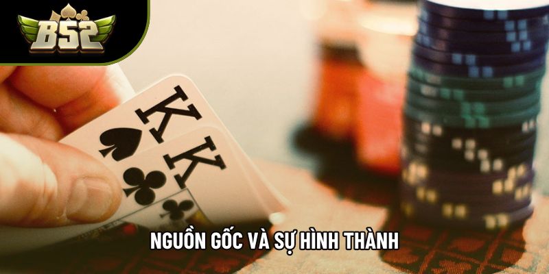 Nguồn gốc và sự hình thành Nguồn gốc và sự hình thành
