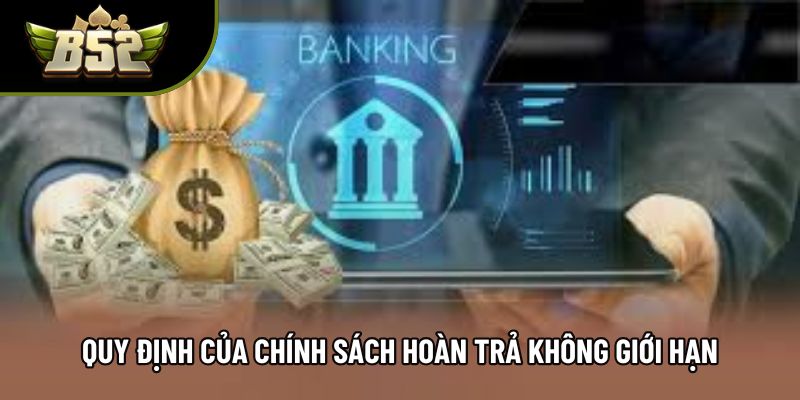 Quy định của chính sách hoàn trả không giới hạn