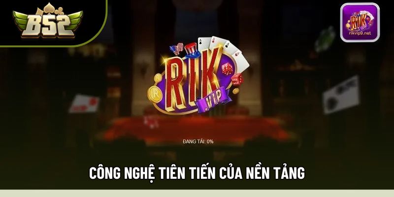 Công nghệ tiên tiến của nền tảng Công nghệ tiên tiến của nền tảng