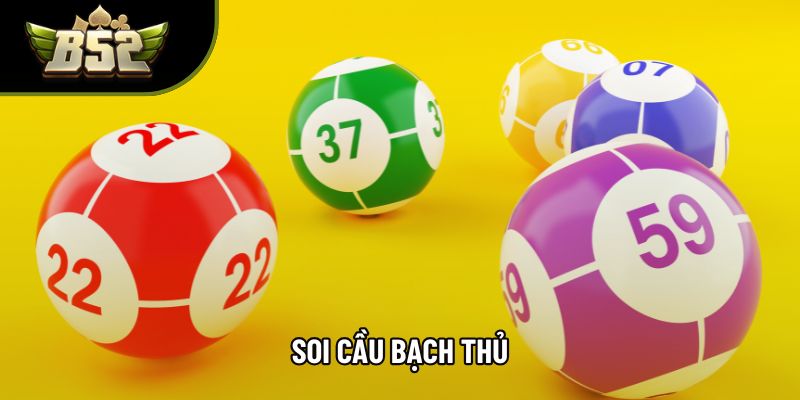 Soi Cầu Bạch Thủ Chuẩn Xác, Tăng Tỷ Lệ Nổ Thưởng Nhanh