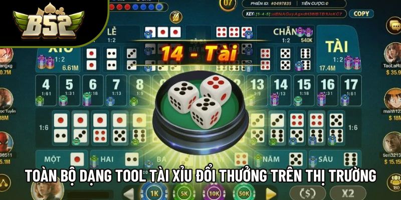 Toàn bộ dạng tool tài xỉu đổi thưởng trên thị trường Toàn bộ dạng tool tài xỉu đổi thưởng trên thị trường